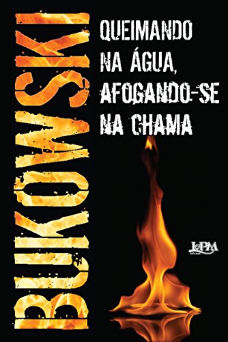 Queimando na água, afogando-se na chama: