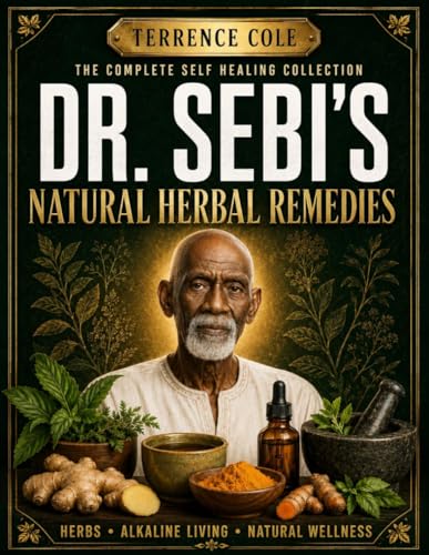 The Complete Self Healing Collection of Dr. Sebi's Natural Herbal...