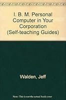 I. B. M. Personal Computer in Your Corporation (Self-teaching Guides) 0471808490 Book Cover