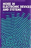Geräusch in elektronischen Geräten und Systemen (Ellis Horwood Serie in Elektro- und Elektroniktechnik)