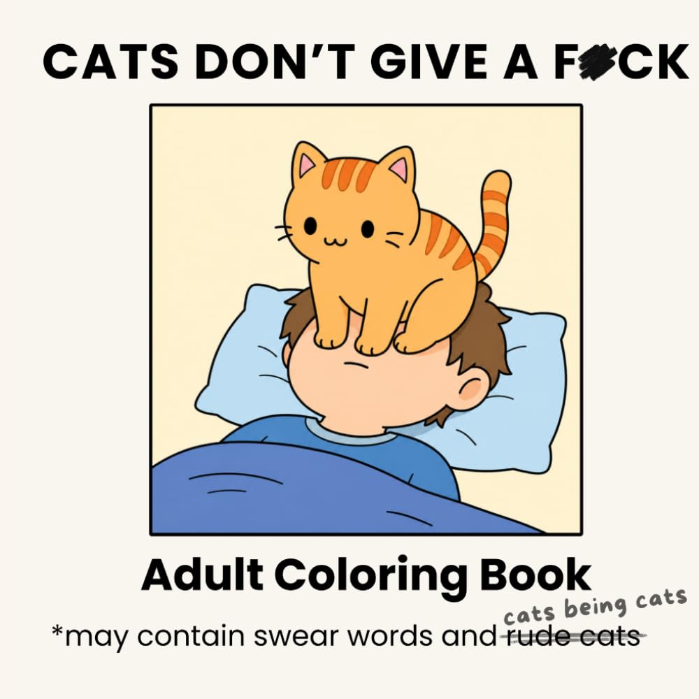 CATS DON’T GIVE A F*CK: Funny Adult Coloring Book (Swearing Cats Coloring Book)