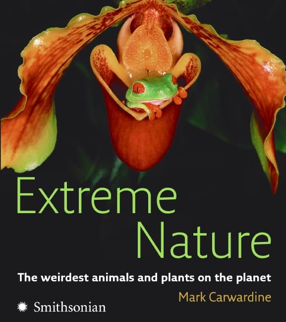 Extreme Nature: The Ultimate Reference to Amazing Facts and Extraordinary Superlatives from the Natural World