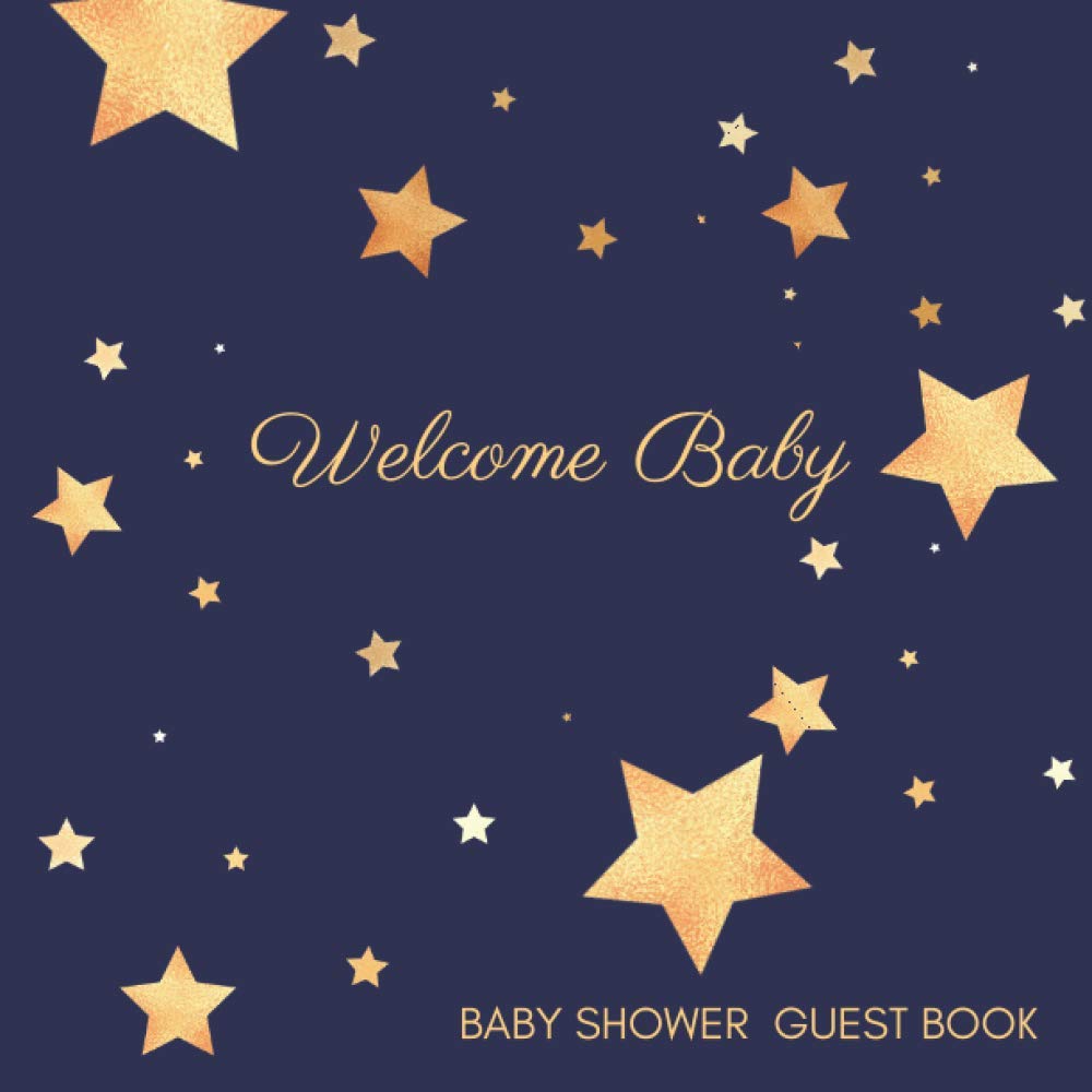 WELCOME BABY baby shower guest book: Cute baby shower guest book with a sprinkling of stars with Record Guest Name, Advice for Parents & Wishes for ... Matte Finish Paperback | navy blue cover