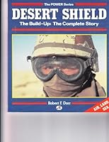Desert Shield: The Build-Up : The Complete Story (Power Series) 0879385065 Book Cover