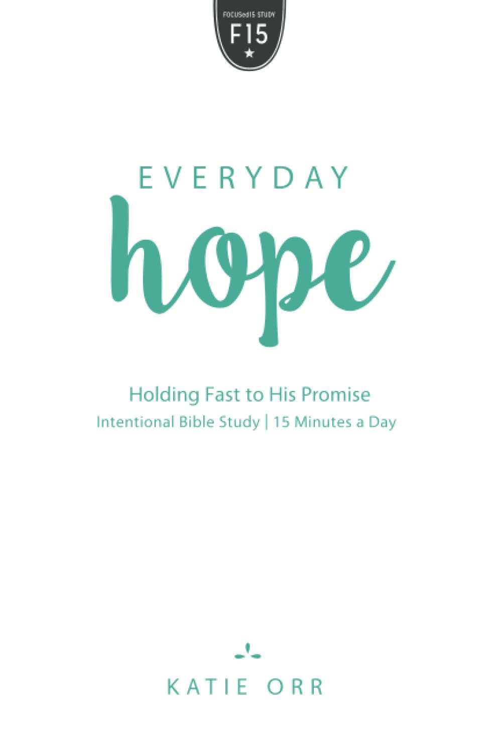 Everyday Hope: Holding Fast to His Promise (Focused15)