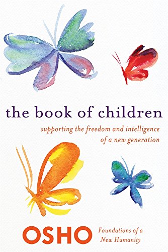 The Book of Children: Supporting the Freedom and Intelligence of a New Generation The Book of Children: Supporting the Freedom and Intelligence of a New Generation