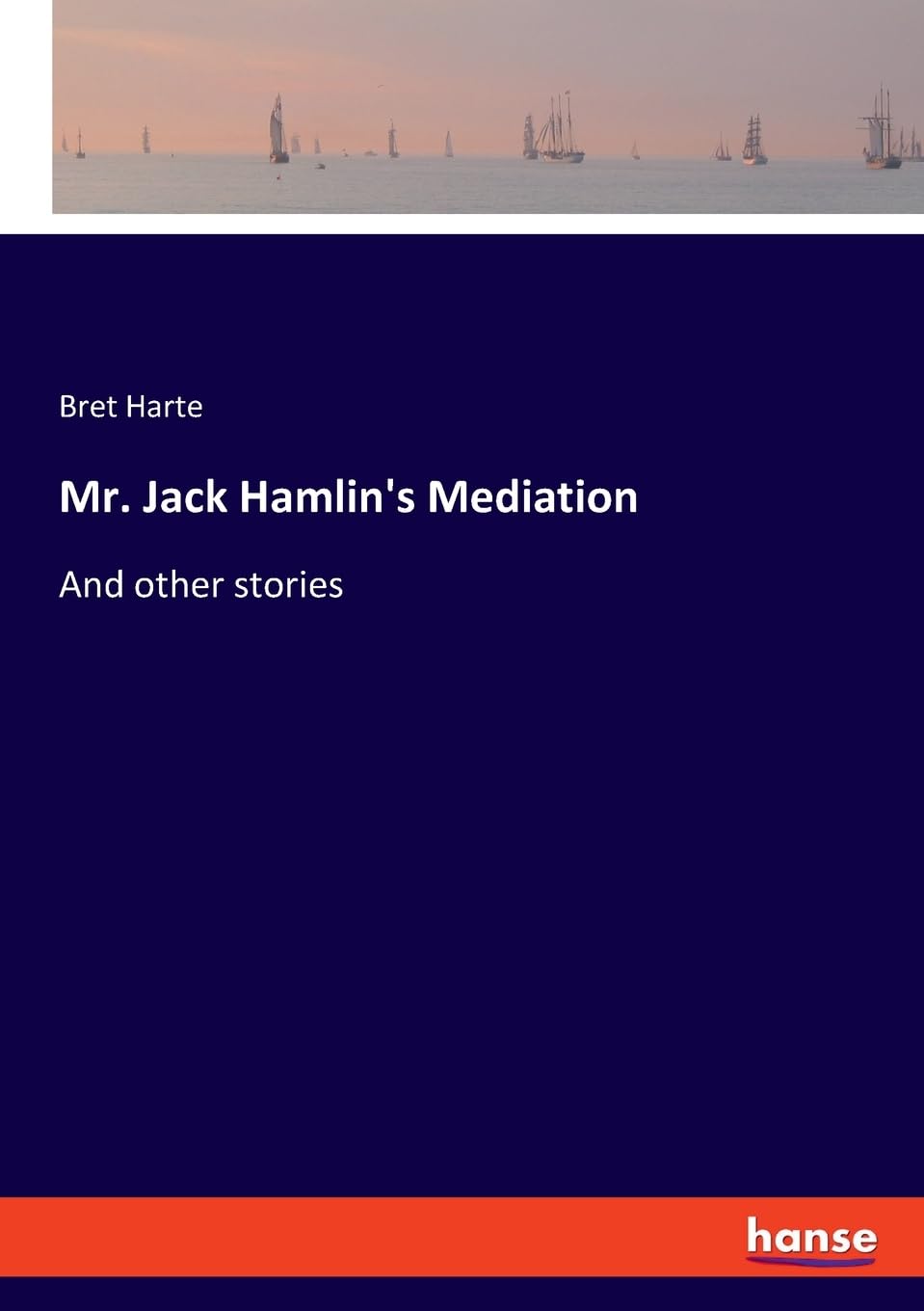 Mr. Jack Hamlin's Mediation: And other stories