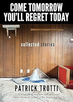 Paperback Come Tomorrow You'll Regret Today: Collected Stories Book