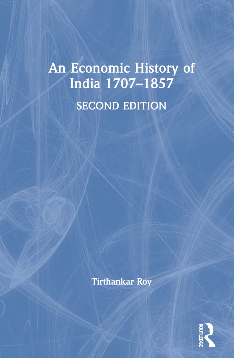 Amazon | An Economic History of India 1707–1857 | Roy, Tirthankar