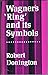 Produktbild Wagner's 'Ring' and its Symbols: The Music and the Myth