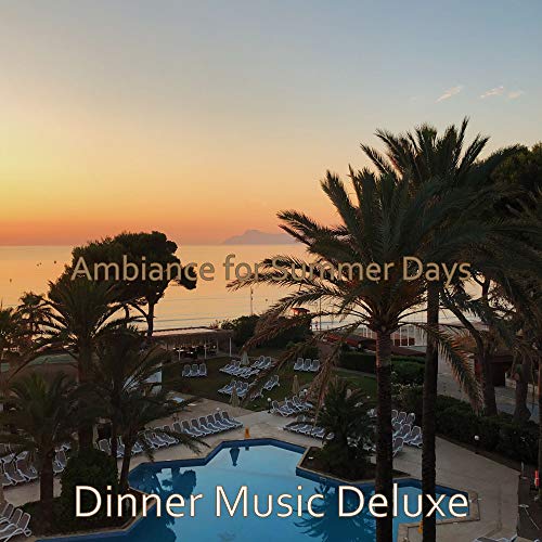 Play Ambiance for Summer Days by Dinner Music Deluxe on Amazon Music
