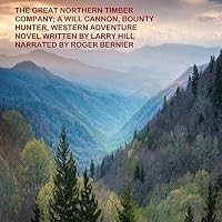 The Great Northern Timber Company: A Will Cannon, Bounty Hunter, Western Adventure Novel