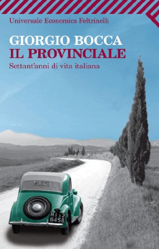 Il provinciale. Settant'anni di vita italiana Il provinciale. Settant'anni di vita italiana