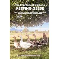 The Impractical Guide to Keeping Geese