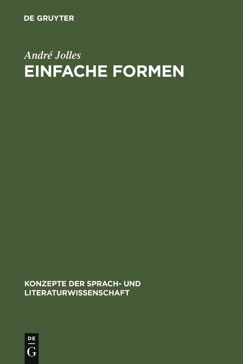 Einfache Formen: Legende, Sage, Mythe, Rätsel, Spruch, Kasus, Memorabile, Märchen, Witz: 15 (Konzepte Der Sprach- Und Literaturwissenschaft)