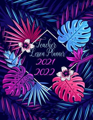 Teacher Leson Planner 2021-2022: Academic Diary week to view- mid year diary (tropical) large XL 12 months Annual diary 2021 - 2022- daily, Weekly, Monthly diary,Calendar Schedule + organizer -