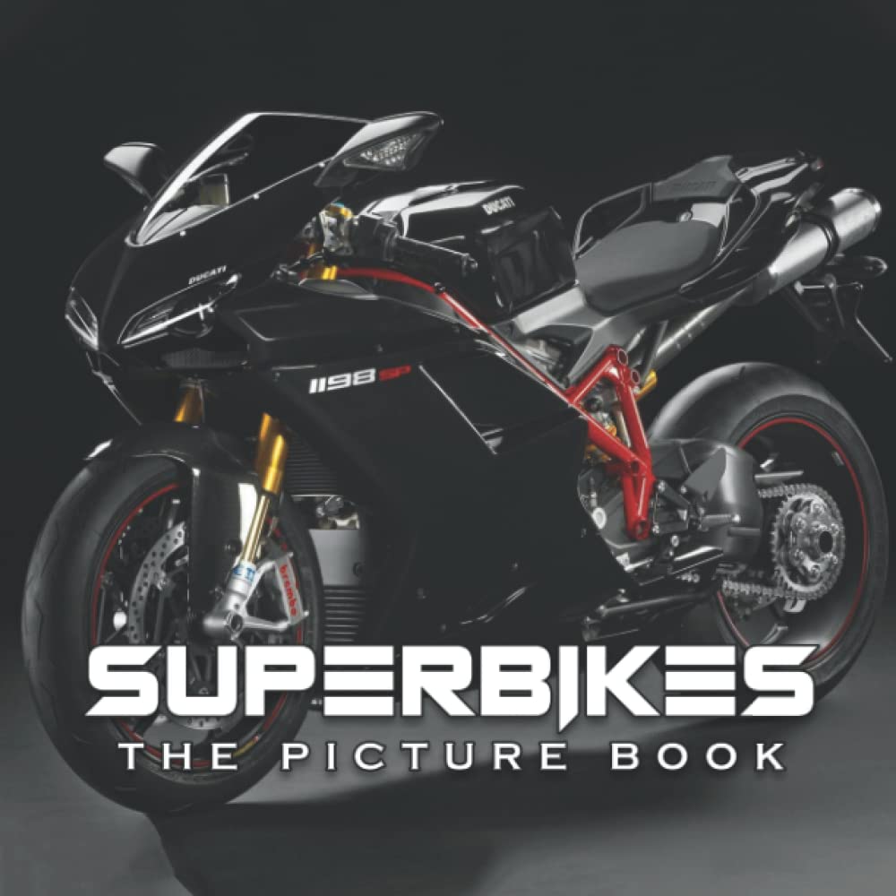 A Picture Book Of Superbikes: Compelling Photos Of Superbikes Collection As A Perfect Gift Idea For Family Relatives Friends Lover All Age