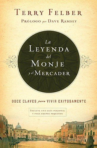 La leyenda del monje y el mercader/ The Legend of the Monk and the Merchant: Doce claves para vivir exitosamente/ Twelve Keys to Successful Living