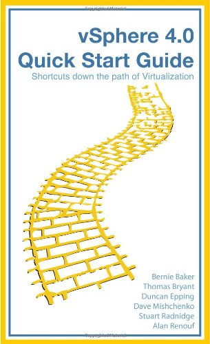 vSphere 4.0 Quick Start Guide: Shortcuts Down the Path of Virtualization