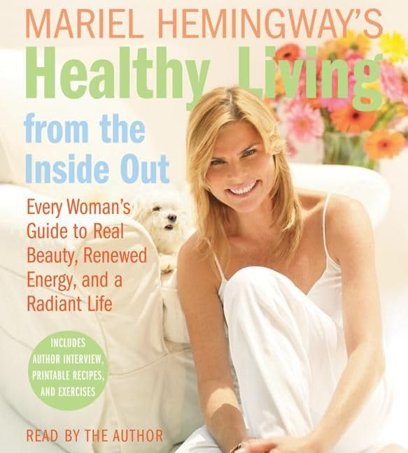 Buy Mariel Hemingway's Healthy Living from the Inside Out CD: Every Woman's Guide to Real Beauty, Renewed Energy, and a Radiant Life — BookShops.in