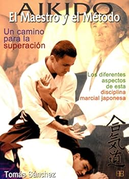 Paperback Aikido. El maestro y el método. Un camino para la superación: Los diferentes aspectos de esta disciplina marcial japonesa (Deporte Y Artes Marciales) (Spanish Edition) [Spanish] Book