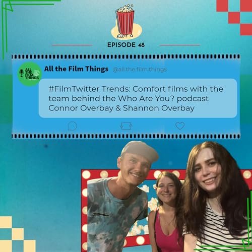 Episode 48: #FilmTwitter Trends: Comfort films with Connor Overbay and Shannon Overbay