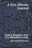 A Five-Minute Journal : And a Happier You in 5 Minutes a Day 1659742390 Book Cover