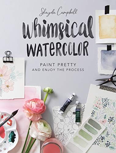 Whimsical Watercolor: Paint Pretty & Enjoy the Process Paperback – January 2, 2079