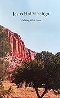 Walking With Jesus: Jesus Hol Yi'ashgo 0615197388 Book Cover