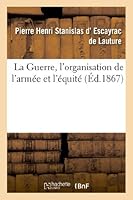 La Guerre, L'Organisation de L'Arma(c)E Et L'A(c)Quita(c) 201299914X Book Cover