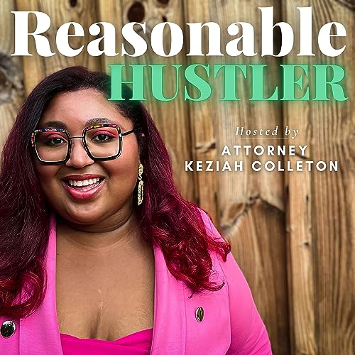Reasonable Hustler Podcast Por Attorney Keziah Colleton arte de portada