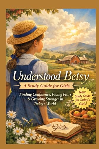 Understood Betsy: Finding confidence, Facing Fears & Growing Stronger in Today's World