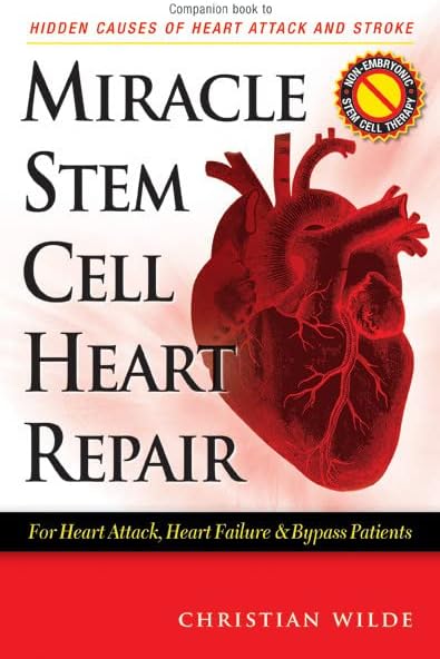Miracle Stem Cell Heart Repair: For Heart Attack, Heart Failure And Bypass Patients