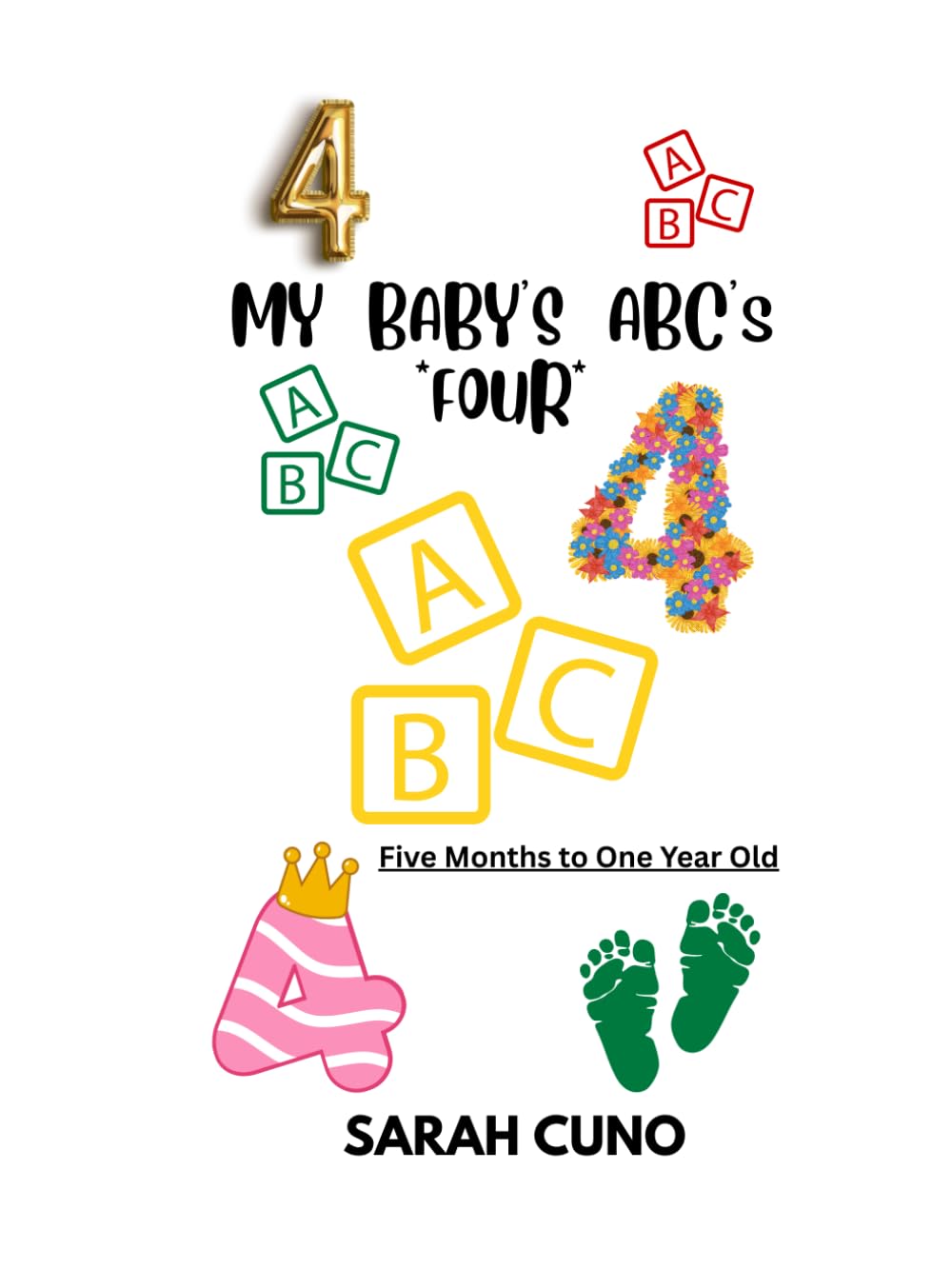 My Baby's ABC's *Four* Five Months to One Year Old