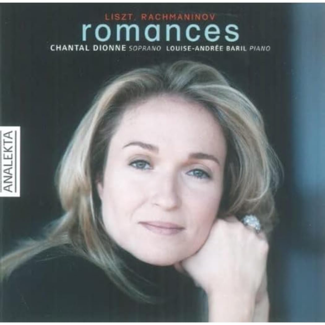 Romances [Audio CD] Dionne, Chantal; Baril , Louise-Andrée; Rachmaninov, Sergueï and Liszt, Franz