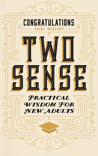 Two Sense: Practical Wisdom for New Adults
