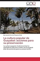 La Cultura Popular de Guayabal: Acciones Para Su Preservacion 3659090514 Book Cover