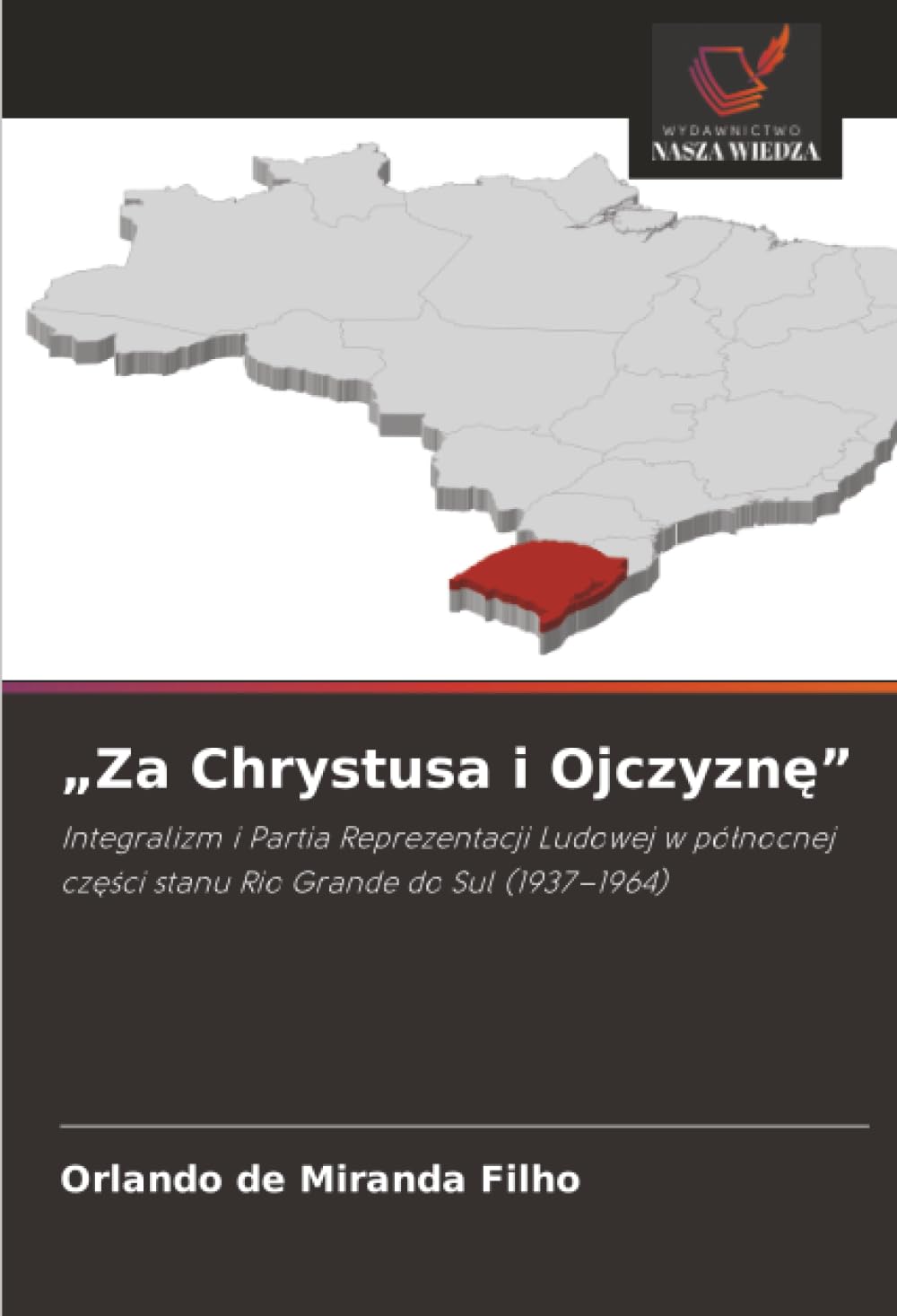 „Za Chrystusa i Ojczyznę”: Integralizm i Partia Reprezentacji Ludowej w północnej części stanu Rio Grande do Sul (1937–1964)