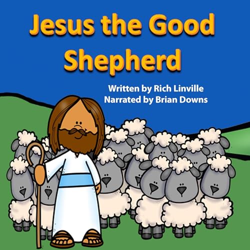 Enjoy Jesus the Good Shepherd from Rich Linville episode artwork