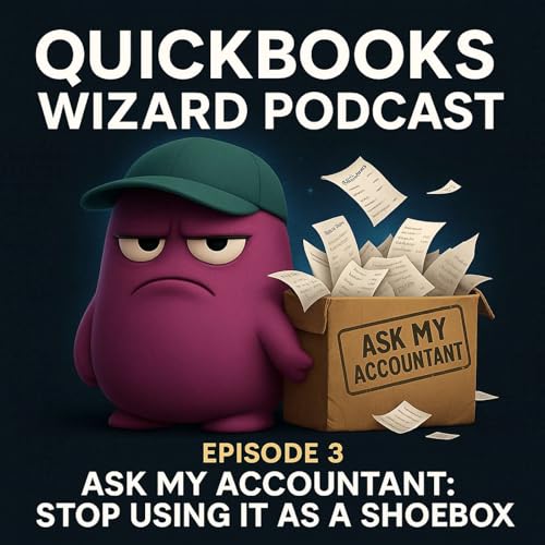 Episode 3 - Ask My Accountant: Stop Using It as a Shoebox cover art