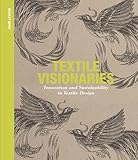 Textile Visionaries: Innovation, Sustainability in Textile Design