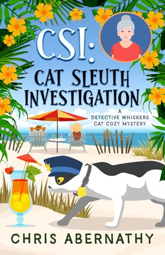 CSI: Cat Sleuth Investigation: A Detective Whiskers Cat Cozy Mystery