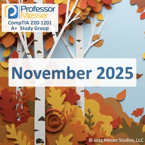 Professor Messer's CompTIA 220-1201 A+ Study Group After Show - November 2025