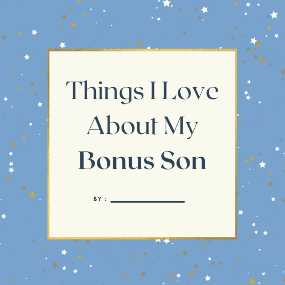 Things I Love About My Bonus Son , Colored Prompted Fill In the Blank Book, Gift For Bonus Son 8.5 x 8.5