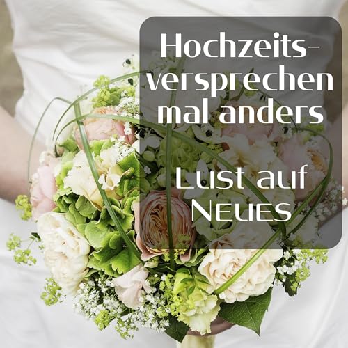 Hochzeitsversprechen mal anders: Lust auf Neues