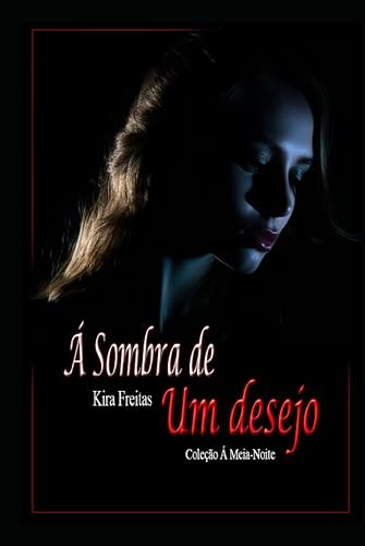 Á sombra de um desejo (Coleção A Meia-Noite (Primeira Edição)) (Portuguese Edition)