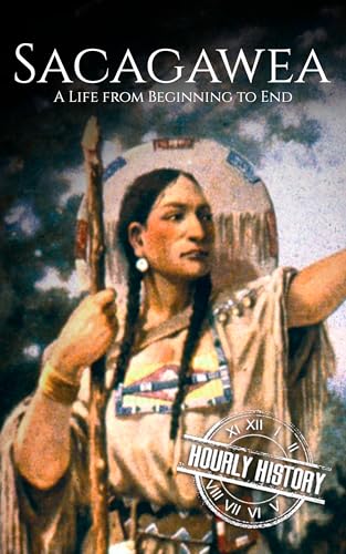 Sacagawea: A Life from Beginning to End (Native American History)