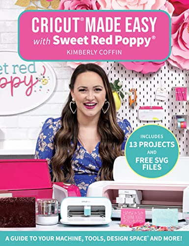 Cricut Made Easy with Sweet Red Poppy: A Guide to...