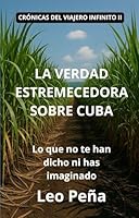 Crónicas del viajero infinito II: La verdad estremecedora sobre Cuba. Lo que no te han dicho ni has imaginado. (Spanish Edition) 9945295594 Book Cover