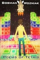 Bosman V Wozniak: Poems of Tetris 1540531597 Book Cover